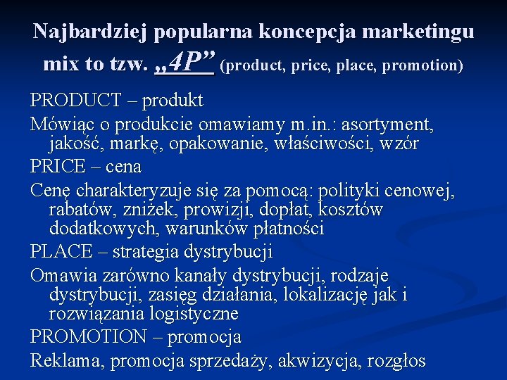 Najbardziej popularna koncepcja marketingu mix to tzw. „ 4 P” (product, price, place, promotion)