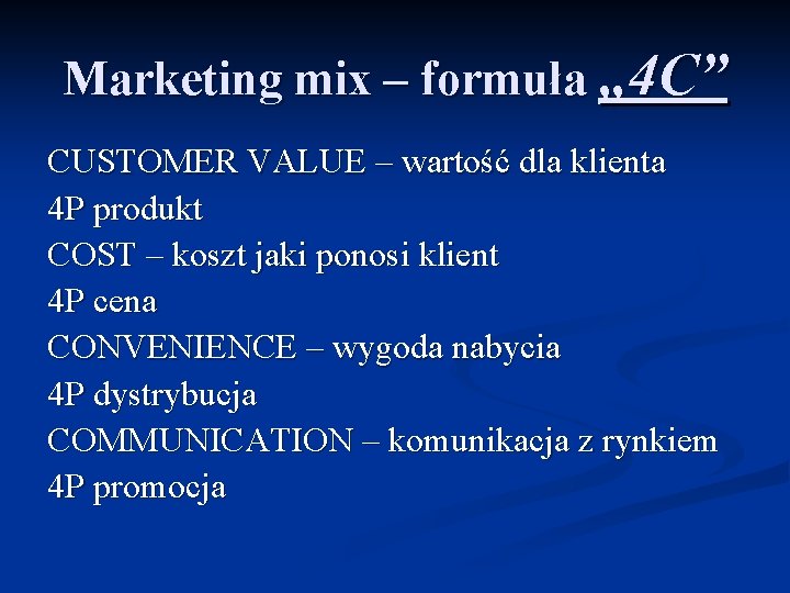 Marketing mix – formuła „ 4 C” CUSTOMER VALUE – wartość dla klienta 4
