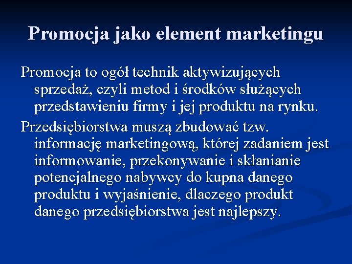 Promocja jako element marketingu Promocja to ogół technik aktywizujących sprzedaż, czyli metod i środków