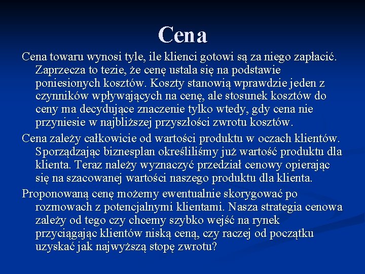 Cena towaru wynosi tyle, ile klienci gotowi są za niego zapłacić. Zaprzecza to tezie,