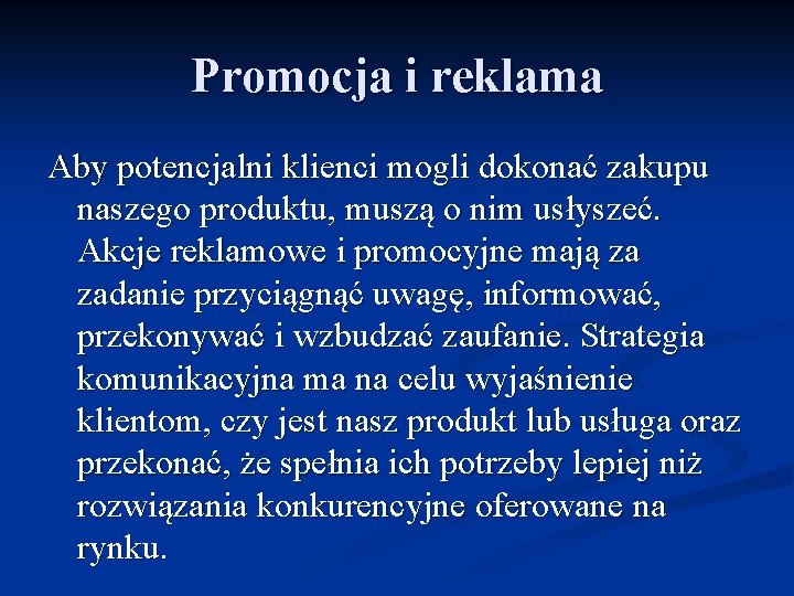 Promocja i reklama Aby potencjalni klienci mogli dokonać zakupu naszego produktu, muszą o nim