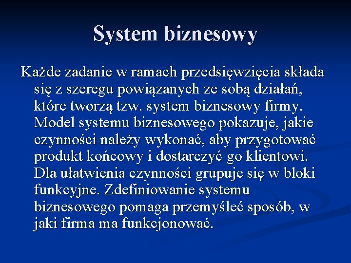 System biznesowy Każde zadanie w ramach przedsięwzięcia składa się z szeregu powiązanych ze sobą