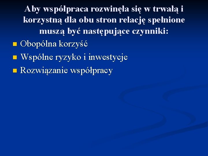 Aby współpraca rozwinęła się w trwałą i korzystną dla obu stron relację spełnione muszą