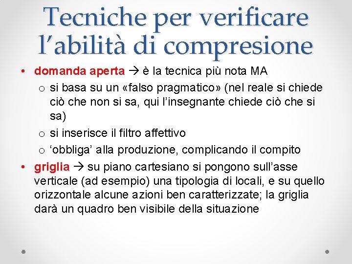 Tecniche per verificare l’abilità di compresione • domanda aperta è la tecnica più nota