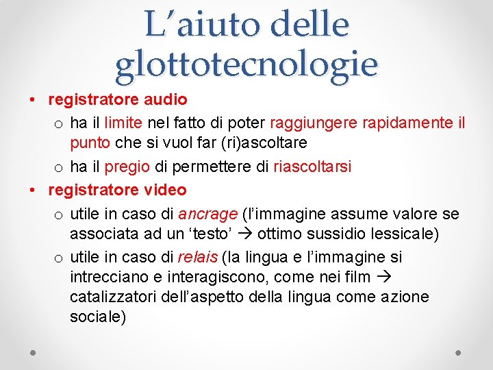 L’aiuto delle glottotecnologie • registratore audio o ha il limite nel fatto di poter