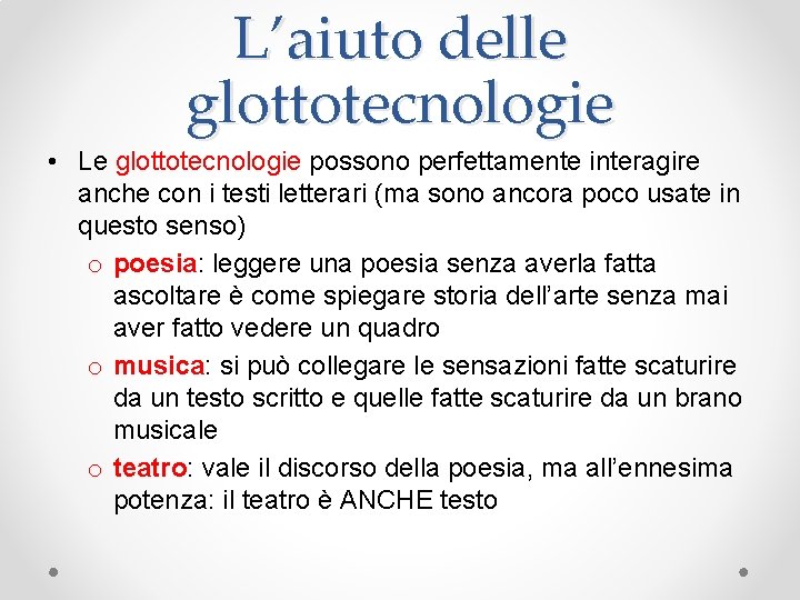 L’aiuto delle glottotecnologie • Le glottotecnologie possono perfettamente interagire anche con i testi letterari