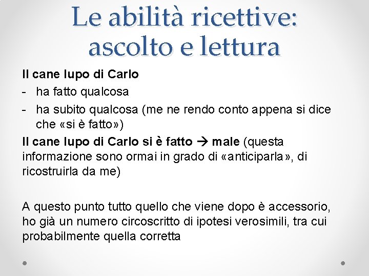 Le abilità ricettive: ascolto e lettura Il cane lupo di Carlo - ha fatto