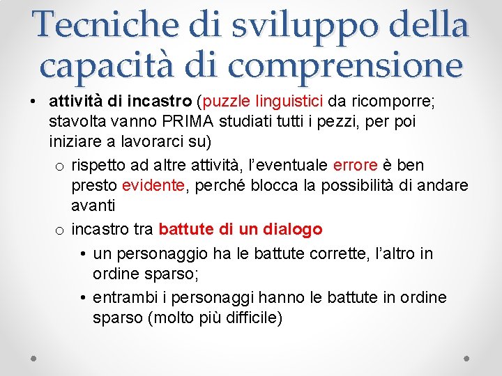 Tecniche di sviluppo della capacità di comprensione • attività di incastro (puzzle linguistici da