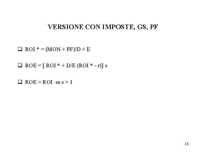 VERSIONE CON IMPOSTE, GS, PF q ROI * = (MON + PF)/D + E