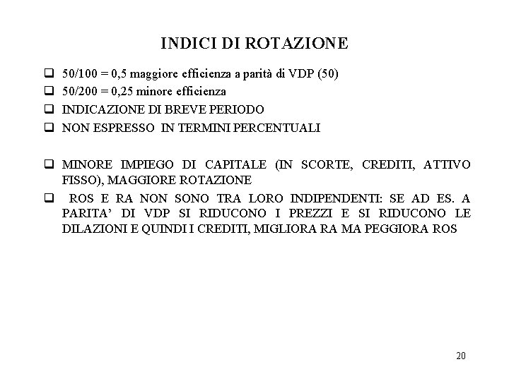 INDICI DI ROTAZIONE q q 50/100 = 0, 5 maggiore efficienza a parità di