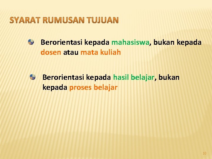 Berorientasi kepada mahasiswa, bukan kepada dosen atau mata kuliah Berorientasi kepada hasil belajar, bukan