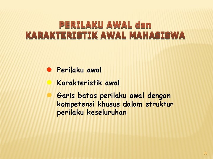 l Perilaku awal l Karakteristik awal l Garis batas perilaku awal dengan kompetensi khusus