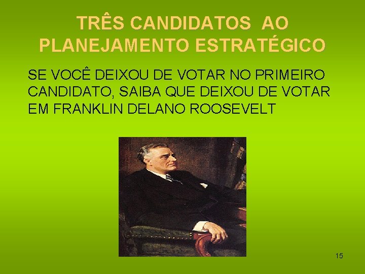 TRÊS CANDIDATOS AO PLANEJAMENTO ESTRATÉGICO SE VOCÊ DEIXOU DE VOTAR NO PRIMEIRO CANDIDATO, SAIBA