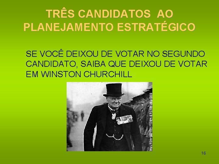 TRÊS CANDIDATOS AO PLANEJAMENTO ESTRATÉGICO SE VOCÊ DEIXOU DE VOTAR NO SEGUNDO CANDIDATO, SAIBA