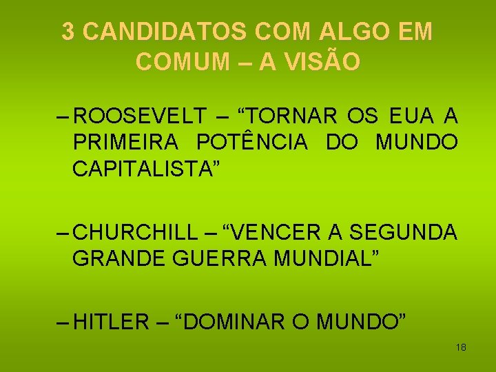 3 CANDIDATOS COM ALGO EM COMUM – A VISÃO – ROOSEVELT – “TORNAR OS