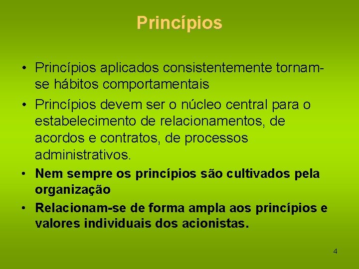 Princípios • Princípios aplicados consistentemente tornamse hábitos comportamentais • Princípios devem ser o núcleo