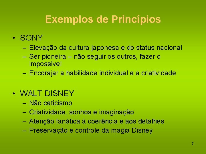 Exemplos de Princípios • SONY – Elevação da cultura japonesa e do status nacional