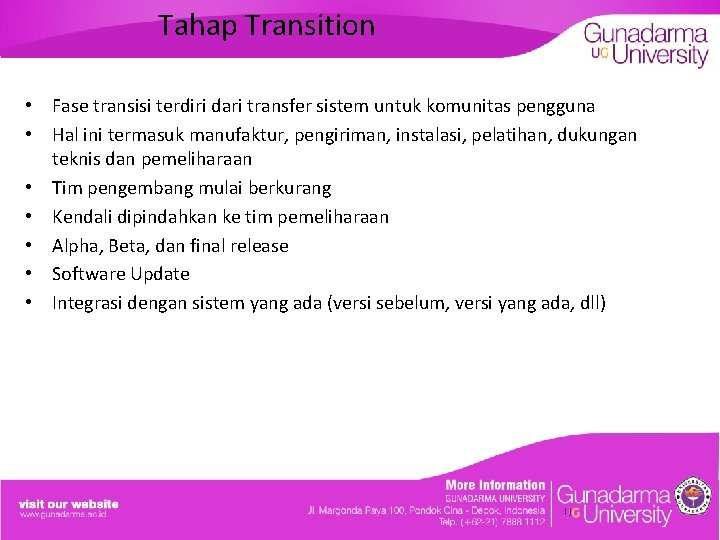 Tahap Transition • Fase transisi terdiri dari transfer sistem untuk komunitas pengguna • Hal