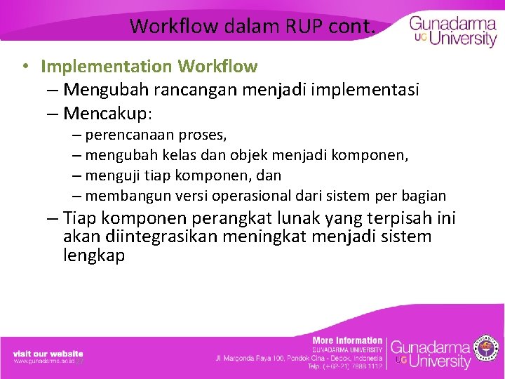 Workflow dalam RUP cont. • Implementation Workflow – Mengubah rancangan menjadi implementasi – Mencakup:
