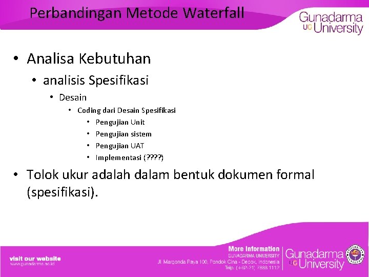 Perbandingan Metode Waterfall • Analisa Kebutuhan • analisis Spesifikasi • Desain • Coding dari
