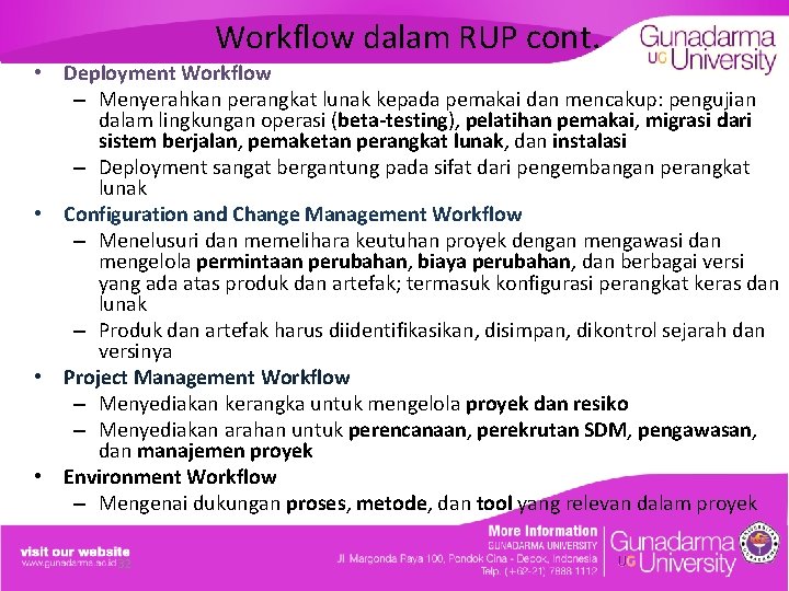 Workflow dalam RUP cont. • Deployment Workflow – Menyerahkan perangkat lunak kepada pemakai dan