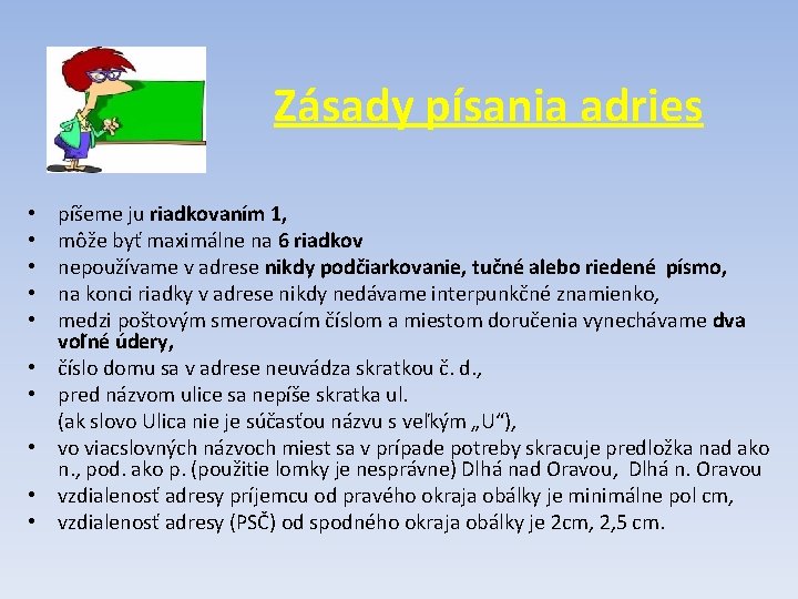 Zásady písania adries • • • píšeme ju riadkovaním 1, môže byť maximálne na