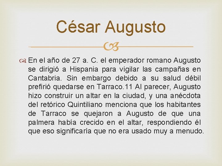 César Augusto En el año de 27 a. C. el emperador romano Augusto se