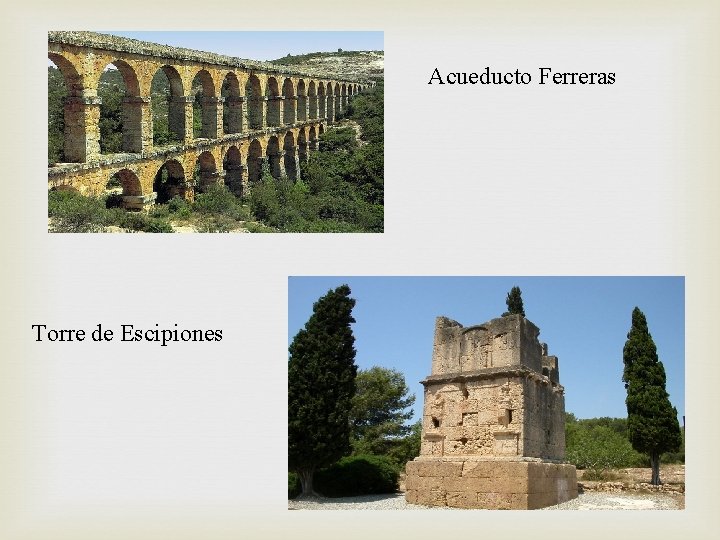 Acueducto Ferreras Torre de Escipiones 