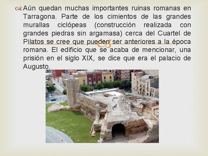  Aún quedan muchas importantes ruinas romanas en Tarragona. Parte de los cimientos de