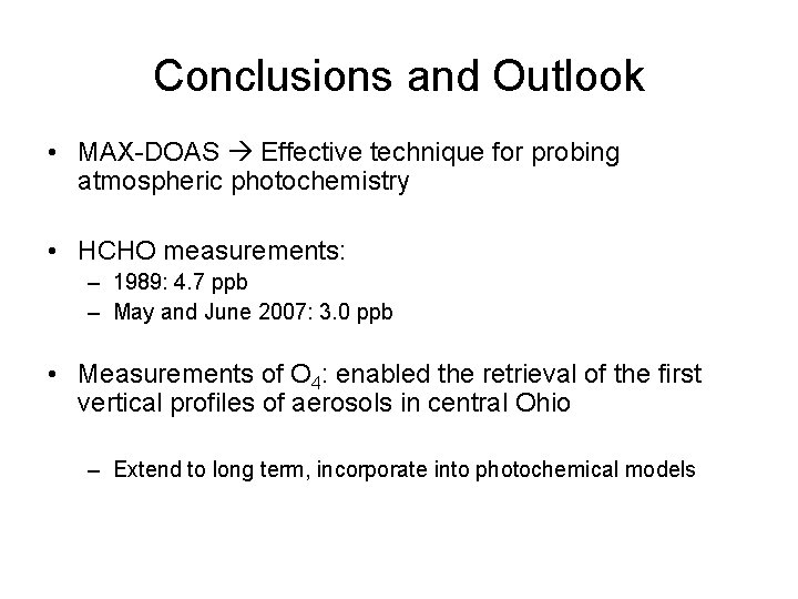 Conclusions and Outlook • MAX-DOAS Effective technique for probing atmospheric photochemistry • HCHO measurements:
