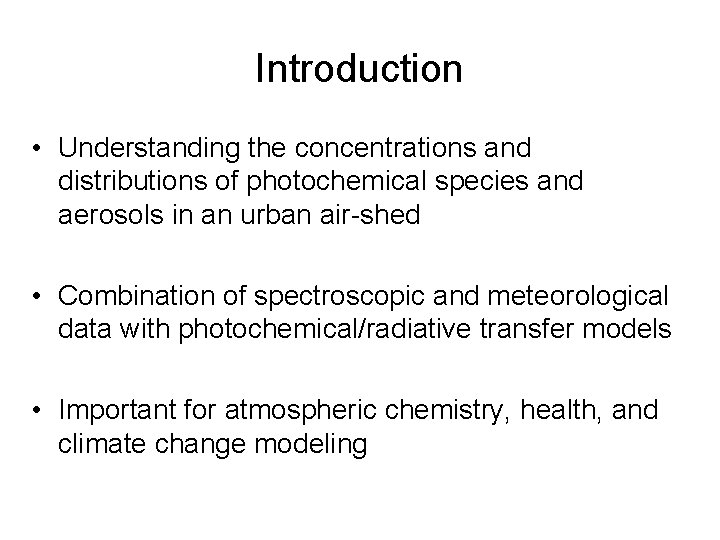 Introduction • Understanding the concentrations and distributions of photochemical species and aerosols in an