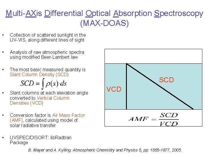 Multi-AXis Differential Optical Absorption Spectroscopy (MAX-DOAS) • Collection of scattered sunlight in the UV-VIS,