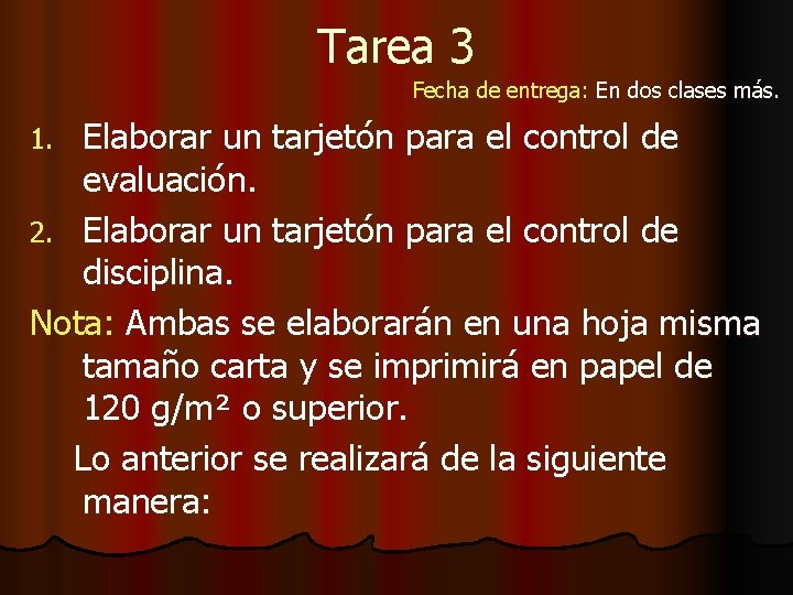 Tarea 3 Fecha de entrega: En dos clases más. Elaborar un tarjetón para el