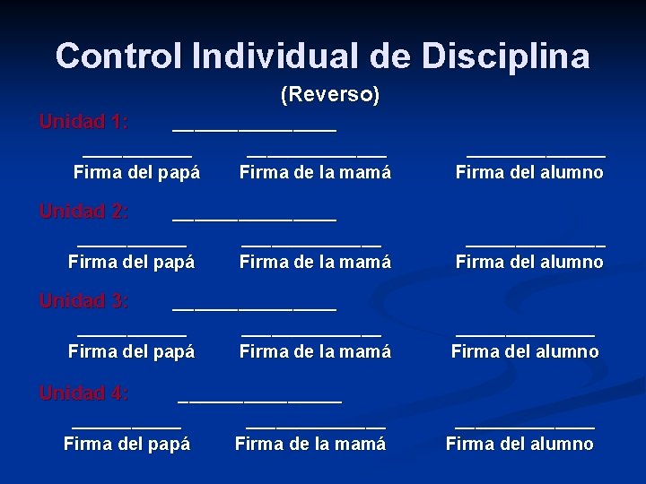 Control Individual de Disciplina (Reverso) Unidad 1: ________ Firma del papá Unidad 2: _______