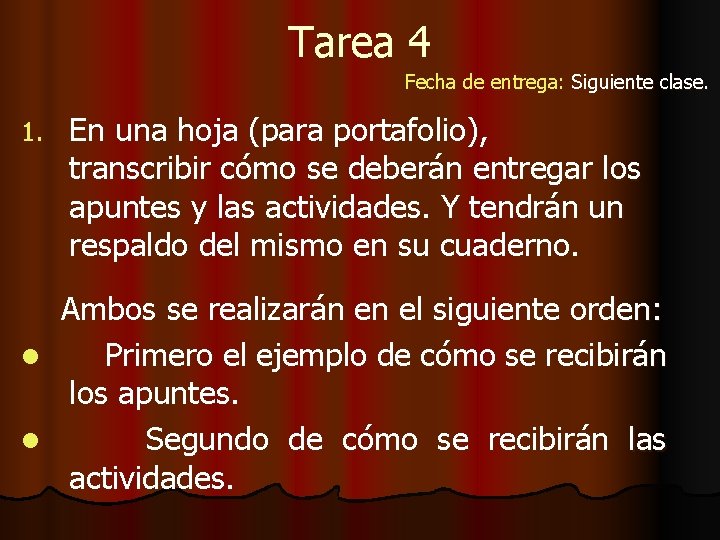 Tarea 4 Fecha de entrega: Siguiente clase. 1. En una hoja (para portafolio), transcribir