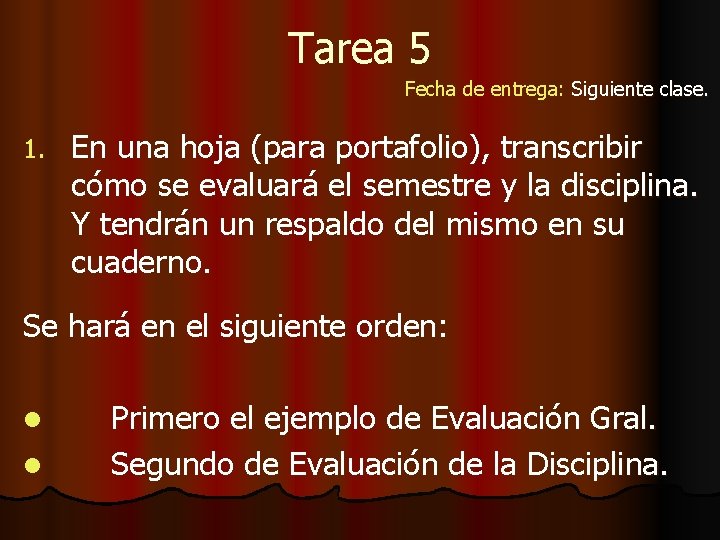 Tarea 5 Fecha de entrega: Siguiente clase. 1. En una hoja (para portafolio), transcribir