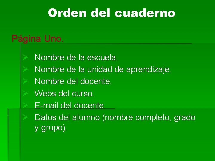 Orden del cuaderno Página Uno. Ø Ø Ø Nombre de la escuela. Nombre de