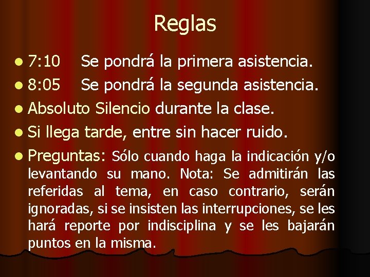 Reglas l 7: 10 Se pondrá la primera asistencia. l 8: 05 Se pondrá