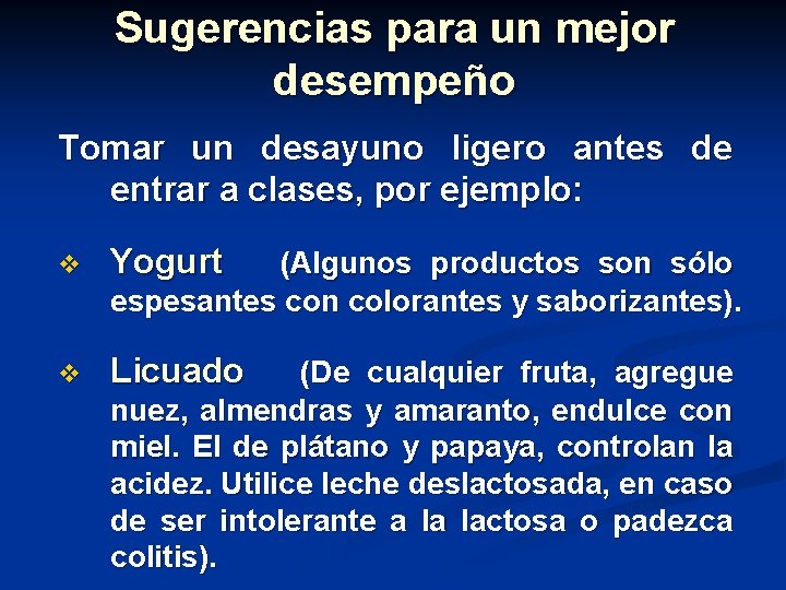 Sugerencias para un mejor desempeño Tomar un desayuno ligero antes de entrar a clases,