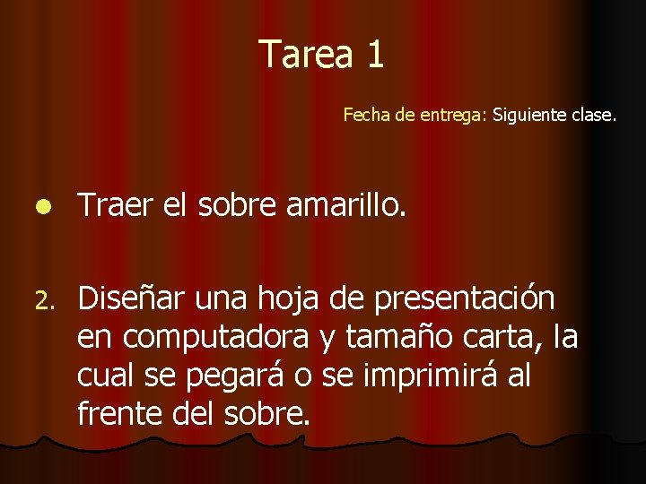 Tarea 1 Fecha de entrega: Siguiente clase. l Traer el sobre amarillo. 2. Diseñar