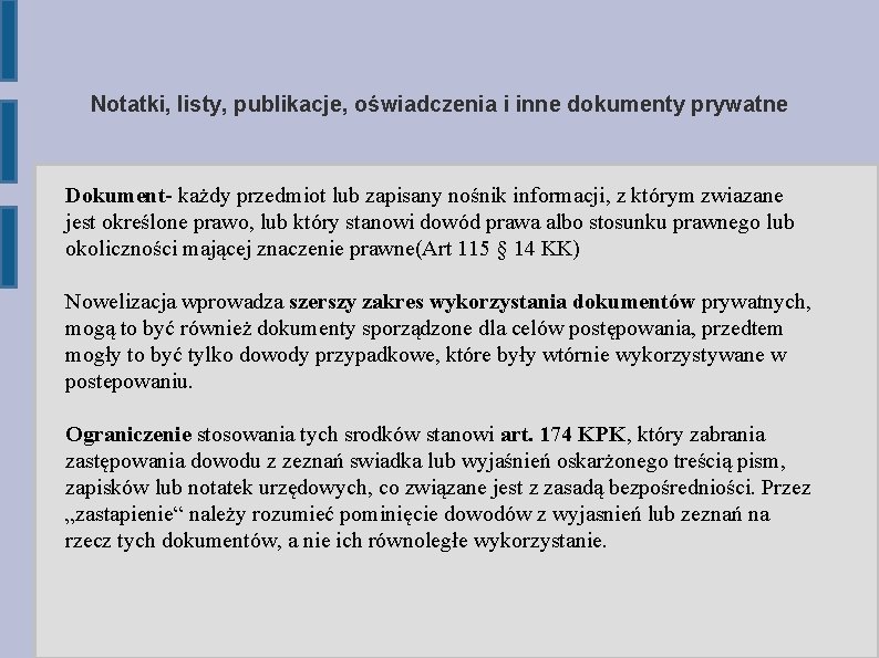 Notatki, listy, publikacje, oświadczenia i inne dokumenty prywatne Dokument- każdy przedmiot lub zapisany nośnik