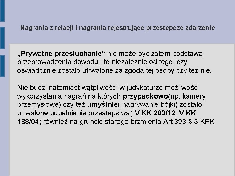 Nagrania z relacji i nagrania rejestrujące przestepcze zdarzenie „Prywatne przesłuchanie“ nie może byc zatem