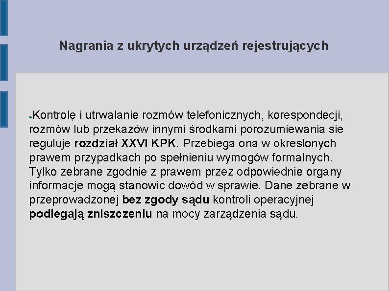 Nagrania z ukrytych urządzeń rejestrujących Kontrolę i utrwalanie rozmów telefonicznych, korespondecji, rozmów lub przekazów