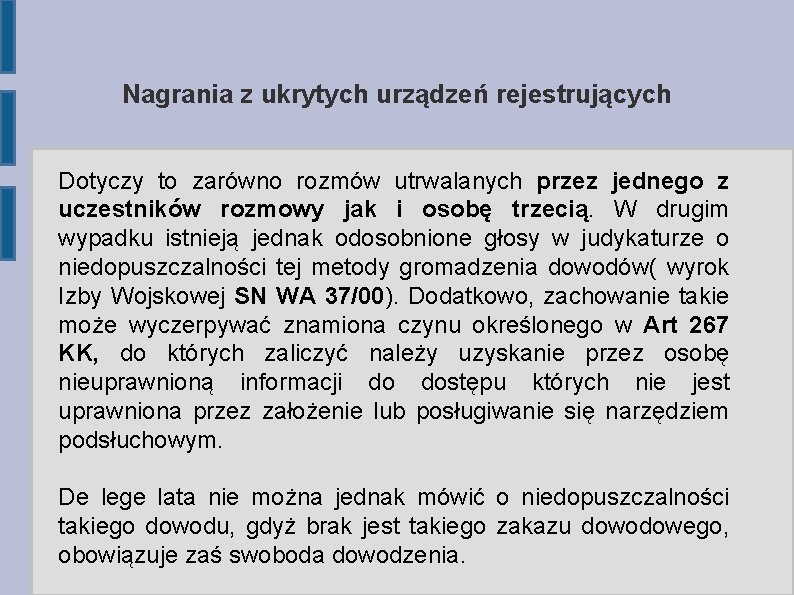 Nagrania z ukrytych urządzeń rejestrujących Dotyczy to zarówno rozmów utrwalanych przez jednego z uczestników