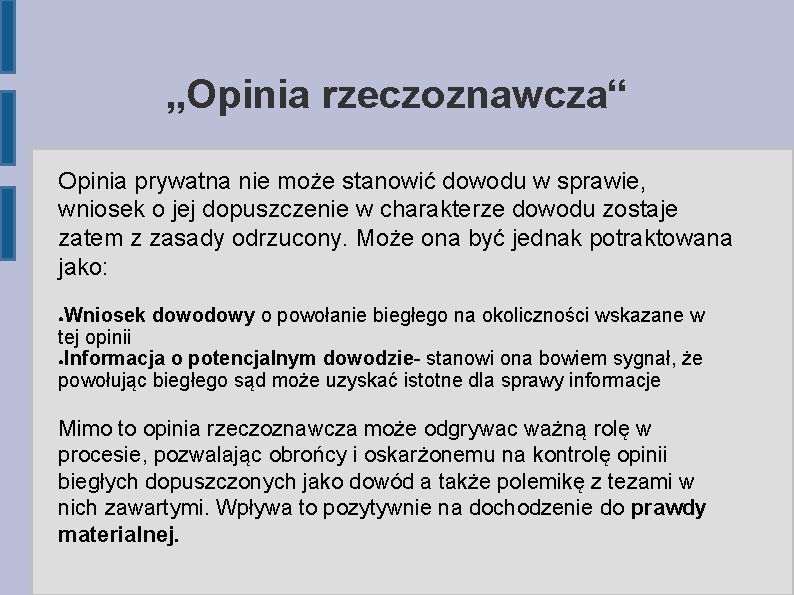 „Opinia rzeczoznawcza“ Opinia prywatna nie może stanowić dowodu w sprawie, wniosek o jej dopuszczenie