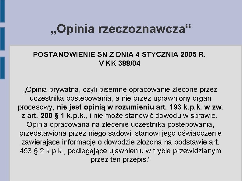 „Opinia rzeczoznawcza“ POSTANOWIENIE SN Z DNIA 4 STYCZNIA 2005 R. V KK 388/04 „Opinia