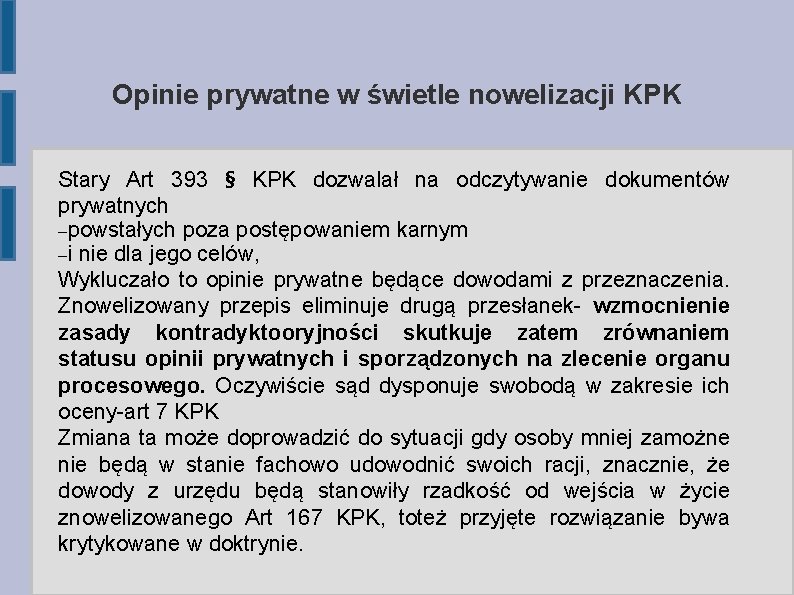 Opinie prywatne w świetle nowelizacji KPK Stary Art 393 § KPK dozwalał na odczytywanie