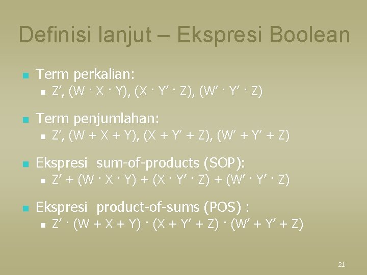 Definisi lanjut – Ekspresi Boolean n Term perkalian: n n Term penjumlahan: n n