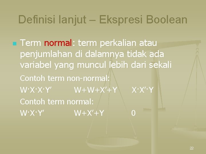 Definisi lanjut – Ekspresi Boolean n Term normal: term perkalian atau penjumlahan di dalamnya