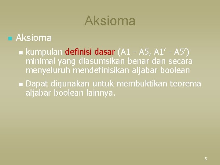 Aksioma n n kumpulan definisi dasar (A 1 - A 5, A 1’ -